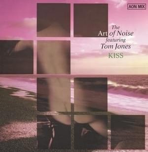 Kiss (The AON Mix) - The Art of Noise (Ft. Tom Jones)