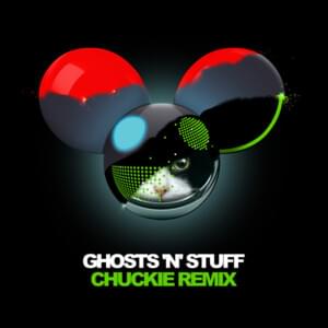 Ghosts ‘n’ Stuff (Chuckie Remix) - ​deadmau5 (Ft. Rob Swire)