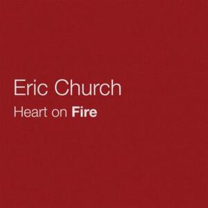 Heart on Fire - Eric Church