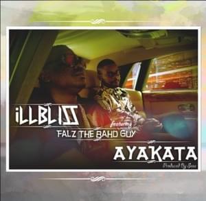 Ayakata - Illbliss (Ft. Falz)