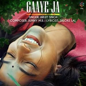 Gaaye Ja - Arijit Singh (Ft. Sunny M.R.)