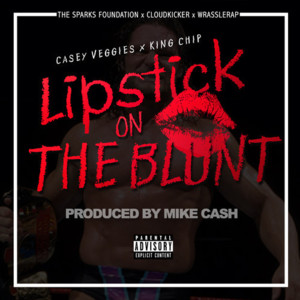 Lipstick on the Blunt - The Sparks Foundation (Ft. Casey Veggies & King Chip)