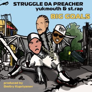 Big Goals - Struggle Da Preacher (Ft. Strap & Yukmouth)