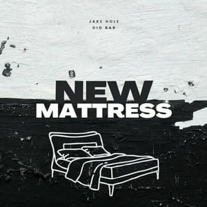 New Mattress - Jake Hole (Ft. DigBar)