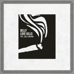 Love Kills - Belly (Ft. Juelz Santana)