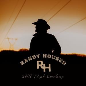 Still That Cowboy - Randy Houser