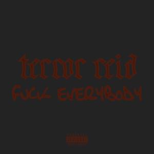 Fuck Everybody - TERROR REID