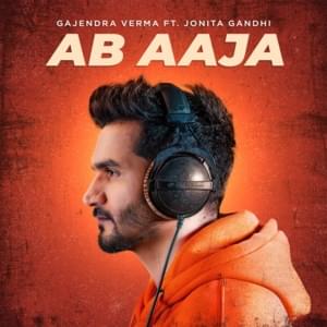 Ab Aaja - Gajendra Verma (Ft. Jonita Gandhi)