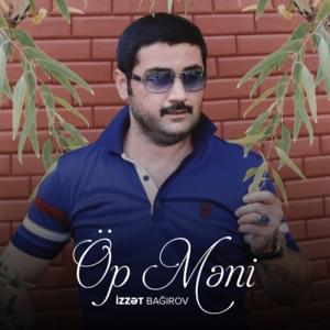 Öp Məni - İzzət Bağırov