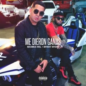 Me Dieron Ganas - Maximus Wel (Ft. Bryant Myers)