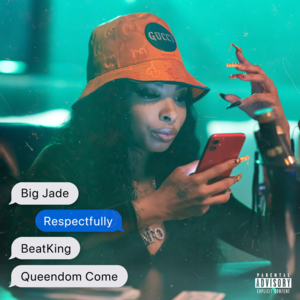 Respectfully - Big Jade & BeatKing (Ft. Queendom Come)