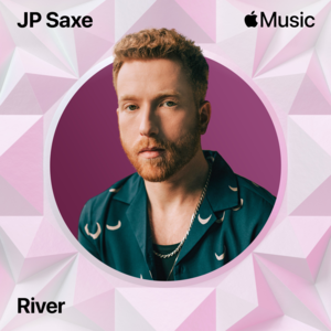 River - JP Saxe