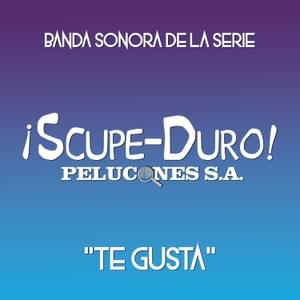 Te gusta (De ”¡Scupe-Duro! Pelucones S. A.”) - CT Media (ESP)