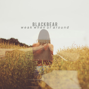 ​weak when ur around (Single) - ​blackbear