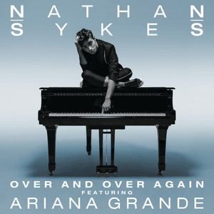 Over and Over Again (Remix) - Nathan Sykes (Ft. Ariana Grande)