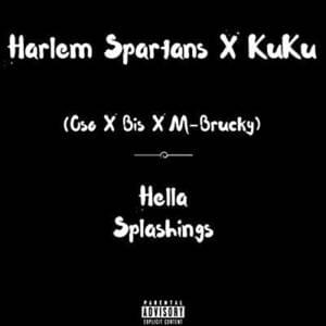 Hella Splashings - Harlem Spartans (Ft. Bis (Harlem Spartans), M-Brucky (Kuku) & Oso (KuKu))