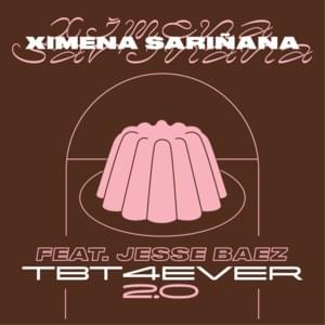 TBT 4 EVER 2.0 - Ximena Sariñana (Ft. Jesse Baez)