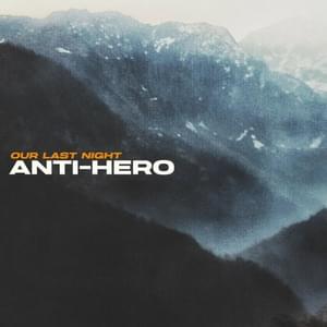 Anti-Hero - Our Last Night