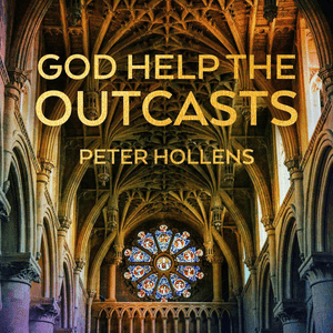 God Help the Outcasts - Peter Hollens