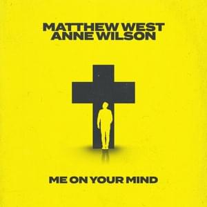 Me on Your Mind - Matthew West & Anne Wilson