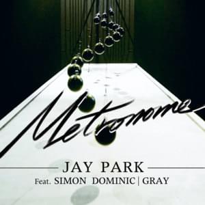 메트로놈 (METRONOME) - Jay Park (박재범) (Ft. GRAY (그레이) & Simon Dominic (사이먼 도미닉))