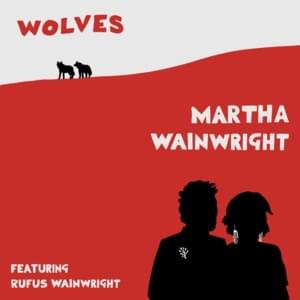 Wolves - Martha Wainwright (Ft. Rufus Wainwright)