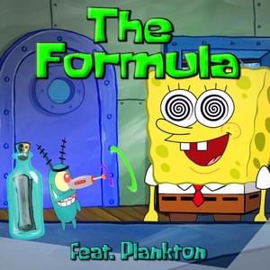 The Formula - YourBoySponge (Ft. AyYoPatrick, Mr. Krabs, Sheldon Plankton & Squidward Tentacles)