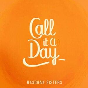 Call It A Day - Haschak Sisters