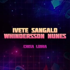 Coisa Linda - Ivete Sangalo (Ft. Whindersson Nunes)