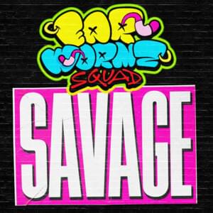 Savage - Earwormz Squad