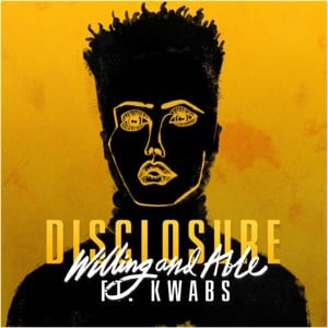 Willing & Able - Disclosure (Ft. Kwabs)