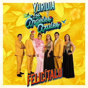 Felicítalo - Yuridia & Los Ángeles Azules