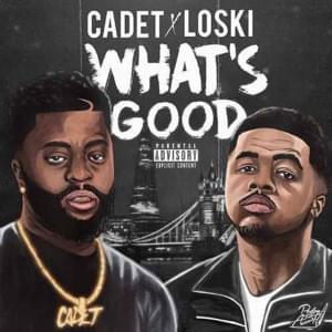 What’s Good - Cadet (Ft. Loski)