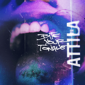 Bite Your Tongue - Attila