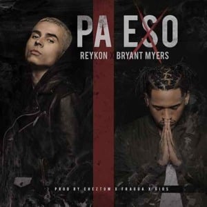 Pa Eso - Reykon (Ft. Bryant Myers)