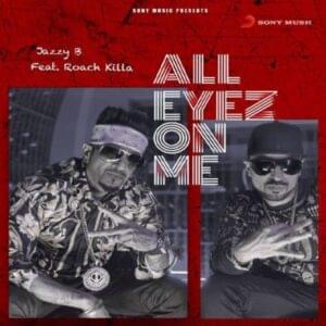 All Eyez on Me - Jazzy B (Ft. Roach Killa)