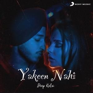 Yakeen Nahi - Deep Kalsi & Raftaar