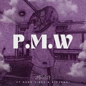 P.M.W - Zara G (Ft. Dero Vibez & Giovanni VB)