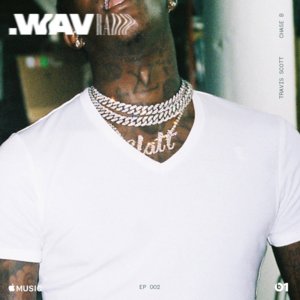 .WAV RADIO EP 2 Tracklist - Travis Scott & CHASE B (Ft. Young Thug)