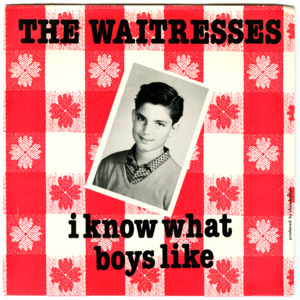 I Know What Boys Like - The Waitresses