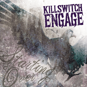 Starting Over - Killswitch Engage