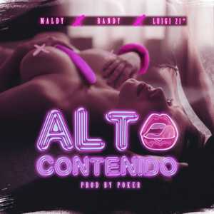 Alto Contenido - Maldy (Ft. Luigi 21 Plus & Randy)