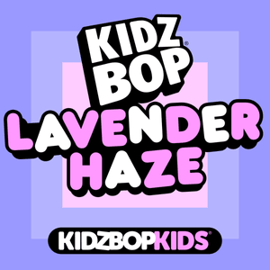 Lavender Haze - KIDZ BOP Kids