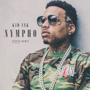 Nympho (Issues Remix) - Kid Ink