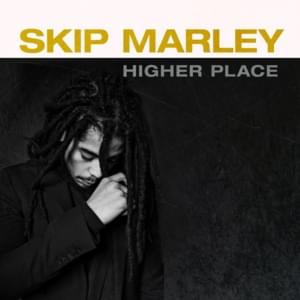 Higher Place - Skip Marley (Ft. Bob Marley & The Wailers)