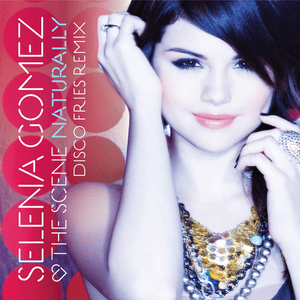 Naturally (Disco Fries Radio Remix) - Selena Gomez & The Scene