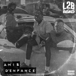 Amis d’enfance - L2B (Ft. Rsko)