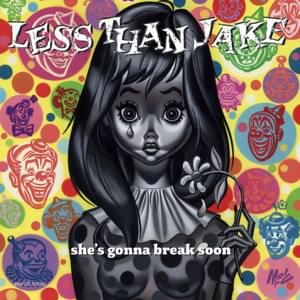 She’s Gonna Break Soon - Less Than Jake