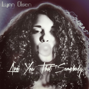 Are You That Somebody? - Lynn Olsen