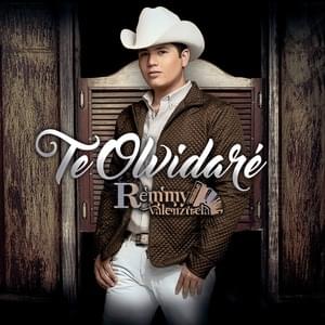 Te Olvidare - Remmy Valenzuela